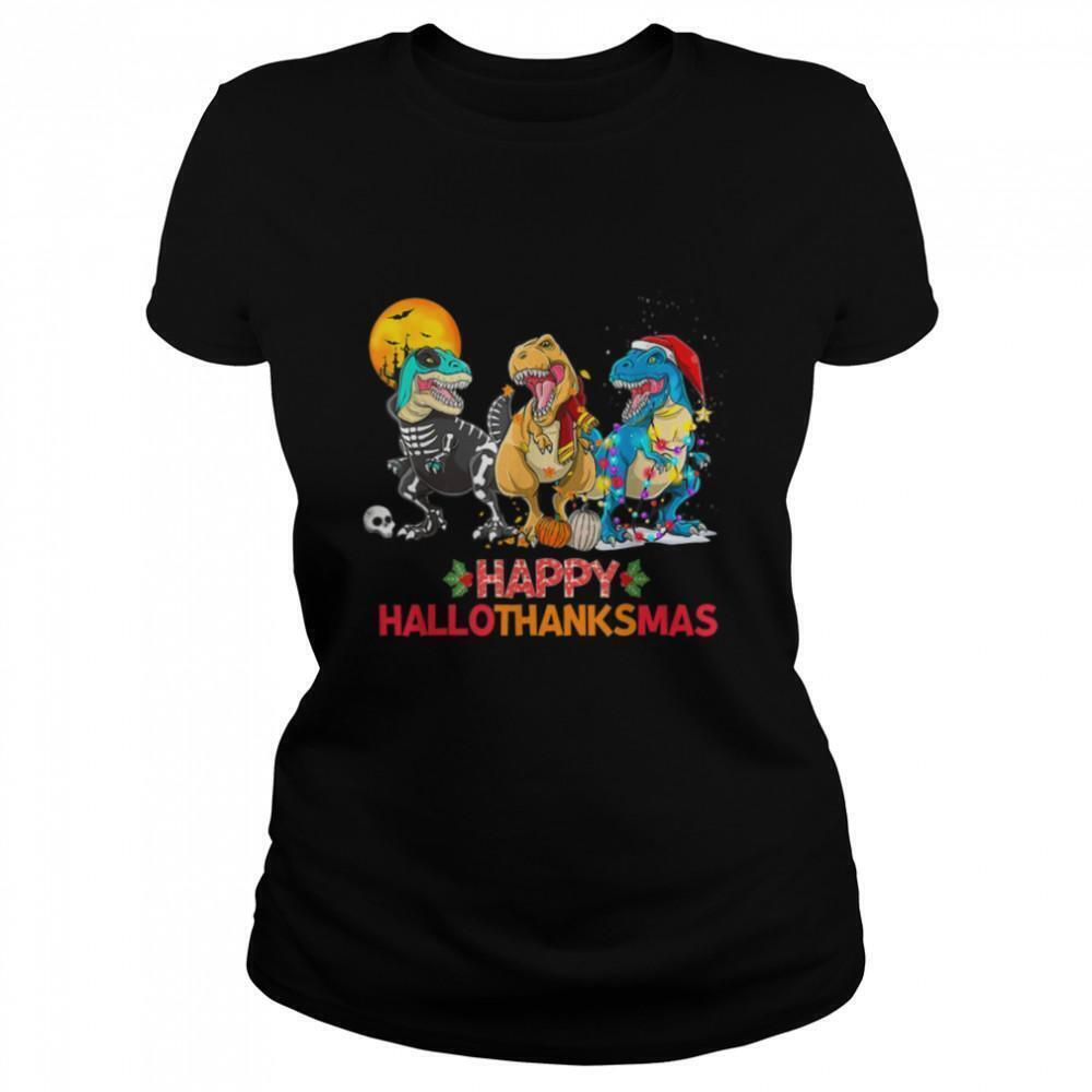 Halloween Thanksgiving Christmas Happy Hallothanksmas T Rex Tshirt